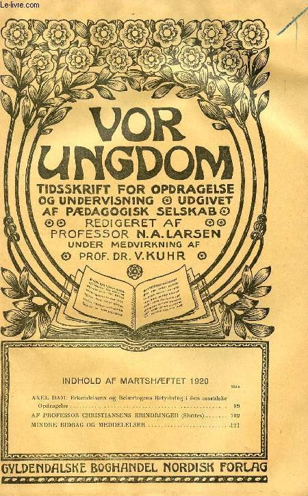 VOR UNGDOM, MARTS 1920, TIDSSKRIFT FOR OPDRAGELSE OG UNDERVISNING UDGIVET AF PDAGOGISK SELSKAB (INDHOLD: AXEL DAM: Erkendelsens og Belringens Betydning i den moralske Opdragelse. AF PROFESSOR CHRISTIANSENS ERINDRINGER (Sluttes)...)