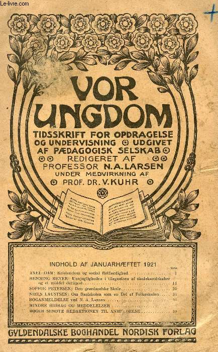 VOR UNGDOM, HAN. 1921, TIDSSKRIFT FOR OPDRAGELSE OG UNDERVISNING UDGIVET AF PDAGOGISK SELSKAB (INDHOLD: AXEL DAM: Kristendom og social Retfrdighed. HENNING MEYER: Unjagtigheden i tilegnelsen af skolekundskaber og et middel derimod...)