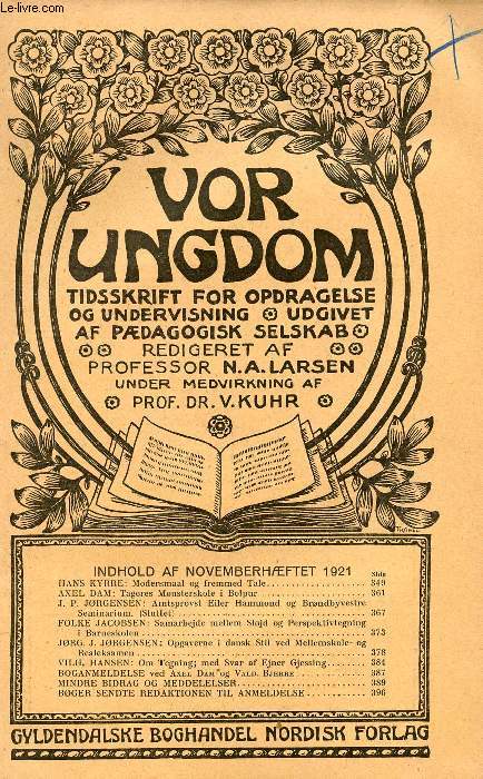 VOR UNGDOM, NOV. 1921, TIDSSKRIFT FOR OPDRAGELSE OG UNDERVISNING UDGIVET AF PDAGOGISK SELSKAB INDHOLD: HANS KYRRE: Modersmaal og fremmed Tale. A. DAM: Tagores Mnsterskole i Bolpur. J.P. JRGENSEN: Amtsprovst Eiler Hammond og Brndbyvestre Seminarium...)