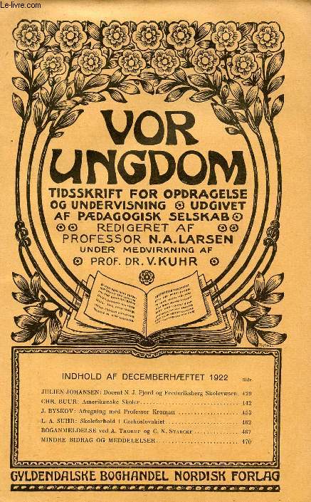 VOR UNGDOM, DEC. 1922, TIDSSKRIFT FOR OPDRAGELSE OG UNDERVISNING UDGIVET AF PDAGOGISK SELSKAB (INDHOLD: JULIEN JOHANSEN: Docent N. J. Fjord og Frederiksberg Skolevsen. CHR. BUUR: Amerikanske Skoler. J. BYSKOV: Afregning med Professor Kroman...)