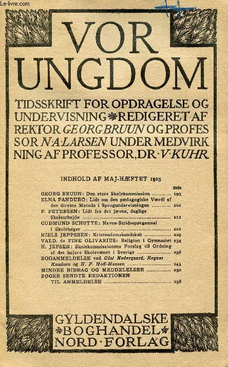 VOR UNGDOM, MAJ 1923, TIDSSKRIFT FOR OPDRAGELSE OG UNDERVISNING (INDHOLD: GEORG BRUUN: Den store Skolekommission. ELNA PANDURO: Lidt om den pdagogiske Vrdi af den direkte Metode i Sprogundervisningen...)