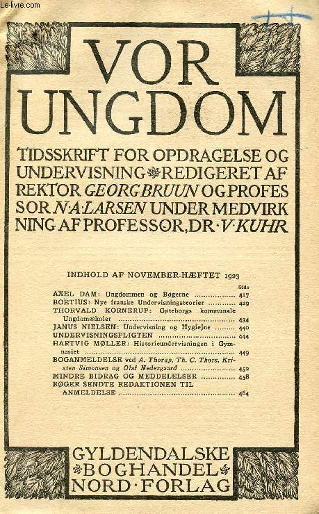 VOR UNGDOM, NOV. 1923, TIDSSKRIFT FOR OPDRAGELSE OG UNDERVISNING (INDHOLD: AXEL DAM : Ungdommen og Bgerne. BOTIUS: Nye franske Undervisningsteorier. THORVALD KORNERUP: Gteborgs kommunale Ungdomsskoler...)