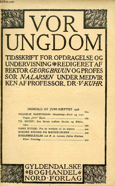 VOR UNGDOM, JUNI 1928, TIDSSKRIFT FOR OPDRAGELSE OG UNDERVISNING (INDHOLD: VILHELM RASMUSSEN: Grundtvig-Kold og vore Dages 