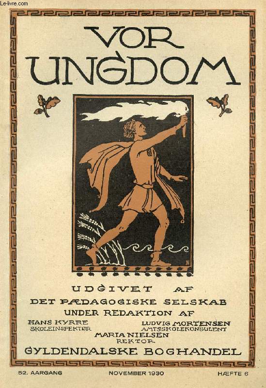 VOR UNGDOM, 52 AARGANG, HFTE 6, NOV. 1930, UDGIVET AF DET PDAGOGISKE SELSKAB (INDHOLD: Rektor, Dr. phil. J. K. Larsen og Dr. med. Svend Lomholt: Skoletidens Lngde. Kommunelrer A. Kjeldberg Jacobsen: Udviklingslre og Fremtidsdrm. Skolens daglige...)