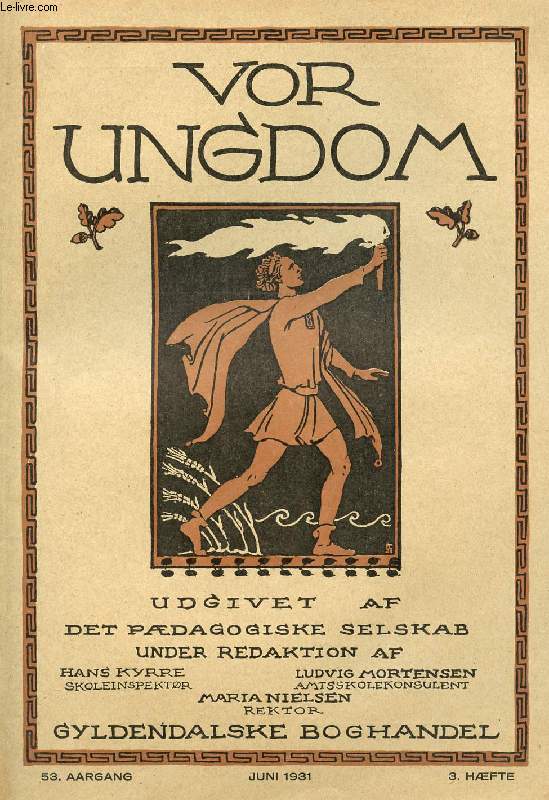 VOR UNGDOM, 53 AARGANG, 3 HFTE, JUNI 1931, UDGIVET AF DET PDAGOGISKE SELSKAB (INDHOLD: Tre Kapitler af vore Dages Videnskabslre: 1. Chr. Heyerdahl: Naturen og Mennesket (af: 