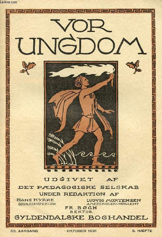 VOR UNGDOM, 53 AARGANG, 5 HFTE, OKT. 1931, UDGIVET AF DET PDAGOGISKE SELSKAB (INDHOLD: H. Kyrre: Maria Nielsen. A. Dam: Samfundsmentalitetens Betydning for moralske Vurderinger. Skolens daglige Liv og Arbejde. Adjunkt G. Gruelund: Om Undervisningen...)