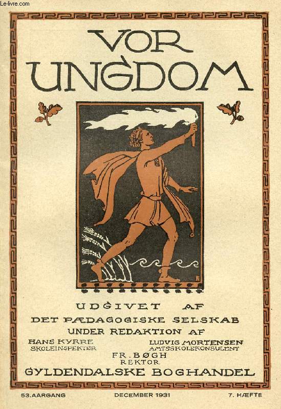 VOR UNGDOM, 53 AARGANG, 7 HFTE, DEC. 1931, UDGIVET AF DET PDAGOGISKE SELSKAB (INDHOLD: Kommunelrer Th. Bgelund: Psykologisk-pdagogiske Undersgelser i Skolen. Johannes V. Jensen: Knud Hjort. Skolens daglige Liv og Arbejde...)