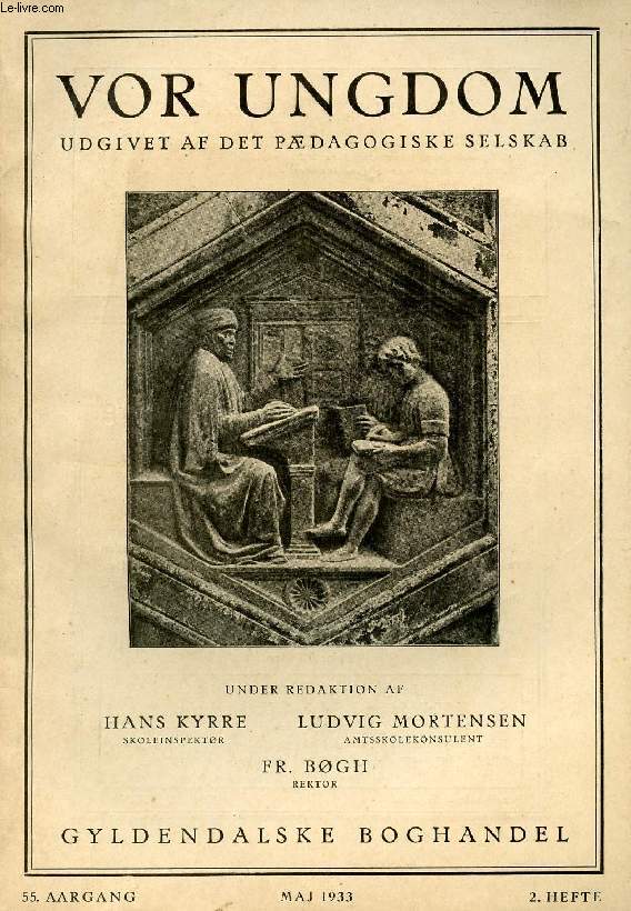 VOR UNGDOM, 55 AARGANG, 2 HFTE , MAJ 1933, UDGIVET AF DET PDAGOGISKE SELSKAB (INDHOLD: S. Stegger-Nielsen : Skolens Tilsyn. F. C. Kaalund-Jrgensen : De ministerielle Prver 1932. Dora Sandal: Modersmaalsundervisning med de mindste...)