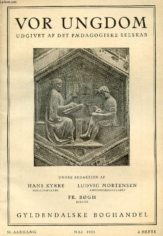 VOR UNGDOM, 56 AARGANG, 2 HFTE, MAJ 1934, UDGIVET AF DET PDAGOGISKE SELSKAB (INDHOLD: Hans Kyrre: Barnets Rst om Kunst. H. Lausten#Thomsen : Skolebygningers Hygiejne. Sofie Rifbjerg: Barndom og Fattigdom. Nord og Syd. H. K. : Montessori i Dag...)