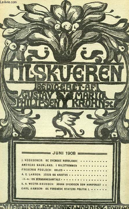 TILSKUEREN, JUNI 1908 (INDHOLD: J. HECKSCHER: DE SVENSKE NORDLANDE. ANDREAS HAUKLAND: I MALSTRM MEN. FREDERIK POULSEN: DELOS. A. C. LARSEN: JESUS OG KRISTUS. D.N.: EN JERNBANESAMTALE. K. A. WIETH-KNUDSEN: JOHAN SVENDSEN SOM KOMPONIST...)