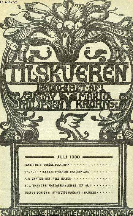 TILSKUEREN, JULI 1908 (INDHOLD: JENS THIIS: EUGNE DELACROIX. DALHOFF-NIELSEN: DANSKERE PAA JERNBANE. A. G. CHATER: DET IRSKE TEATER. EDV. BRANDES: RIGSDAGSSAMLINGEN 1907-08. I JULIUS SCHITT: DYREFOTOGRAFERING I NATUREN)