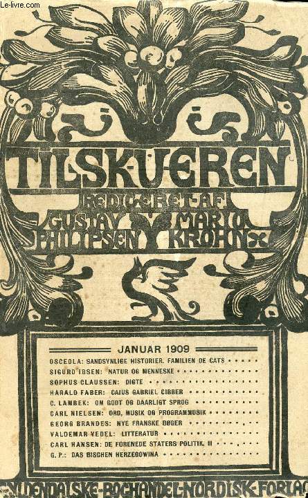 TILSKUEREN, JAN. 1909 (INDHOLD: OSCEOLA: SANDSYNLIGE HISTORIER. FAMILIEN DE CATS. SIGURD IBSEN: NATUR OG MENNESKE. SOPHUS CLAUSSEN: DIGTE. HARALD FABER: CAJUS GABRIEL CIBBER. C. LAMBEK: OM GODT OG DAARLIGT SPROG. C. NIELSEN: ORD, MUSIK OG PROGRAMMUSIK...)