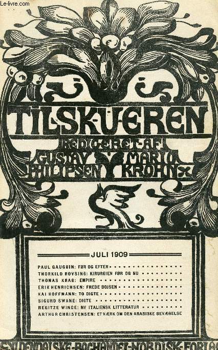 TILSKUEREN, JULI 1909 (INDHOLD: PAUL GAUGUIN: FR OG EFTER. THORKILD ROVSING: KIRURGIEN FR OG NU. THOMAS KRAG: EMPIRE. ERIK HENRICHSEN: FREDE BOJSEN. KAI HOFFMANN: TO DIGTE. SIGURD SWANE: DIGTE...)