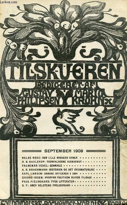 TILSKUEREN, SEPT. 1909 (INDHOLD: HELGE RODE: DEN LILLE BRODERS SYNER. H. B. DAHLERUP: THORVALDSENS HJEMKOMST. VALDEMAR VEDEL: GENMLE. A. B. DRACHMANN: HISTORIEN OG DET OVERNATURLIGE. KARL LARSEN: DANSKE OFFICERER I 1864...)