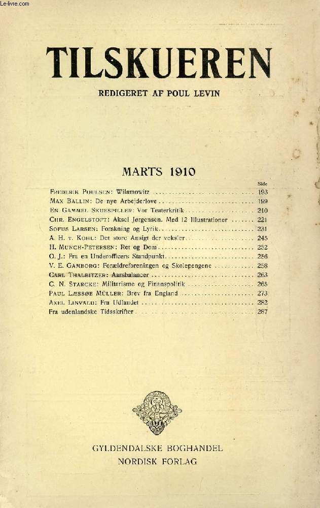 TILSKUEREN, MARTS 1910 (INDHOLD: Frederik Poulsen: Wilamowitz. Max Ballin: De nye Arbejderlove. En Gammel Skuespiller: Vor Teaterkritik. Chr. Engelstoft: Aksel Jrgensen. Med 12 Illustrationer. Sofus Larsen: Forskning og Lyrik...)