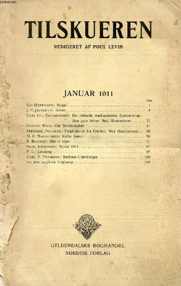 TILSKUEREN, JAN. 1911 (INDHOLD: Kai Hoffmann: Nyaar. J. P. Jacobsen : Breve. Carl Jul. Salomonsen: Det nittende Aarhundredes Epidemiologi. Den gule Feber. Med Illustrationer. Gustav Wied: Om Drukkenskab...)