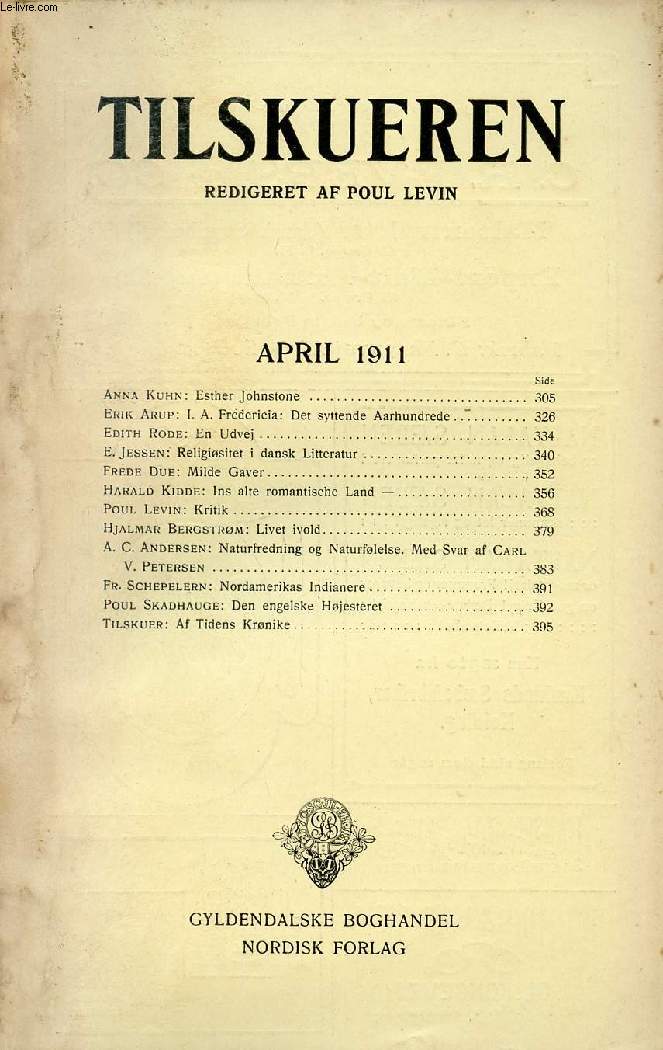 TILSKUEREN, APRIL 1911 (INDHOLD: Anna Kuhn: Esther Johnstone. Erik Arup: I. A. Fredericia: Det syttende Aarhundrede. Edith Rode: En Udvej. E. Jessen: Religisitet i dansk Litteratur. Frede Due: Milde Gaver. Harald Kidde: Ins alte romantische Land...)