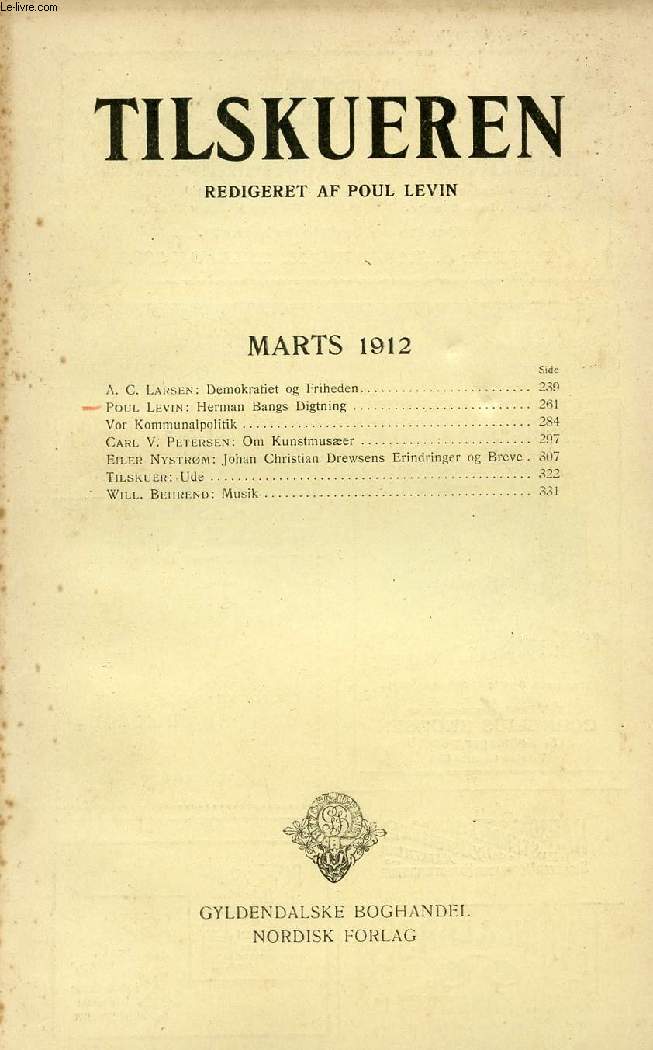 TILSKUEREN, MARTS 1912 (INDHOLD: A. C. Larsen: Demokratiet og Friheden. Poul Levin: Herman Bangs Digtning Vor Kommunalpolitik. Carl V. Petersen: Om Kunstmuser. Eiler Nystrm: Johan Christian Drewsens Erindringer og Breve...)