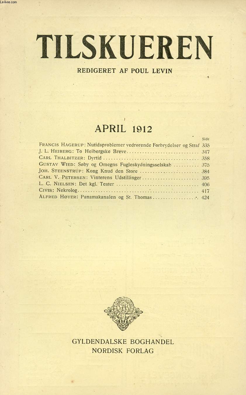 TILSKUEREN, APRIL 1912 (INDHOLD: Francis Hagerup: Nutidsproblemer vedrrende Forbrydelser og Straf. J. L. Heiberg: To Heibergske Breve. Carl Thalbitzer: Dyrtid. Gustav Wied: Sby og Omegns Fugleskydningsselskab. Joh. Steenstrup: Kong Knud den Store...)