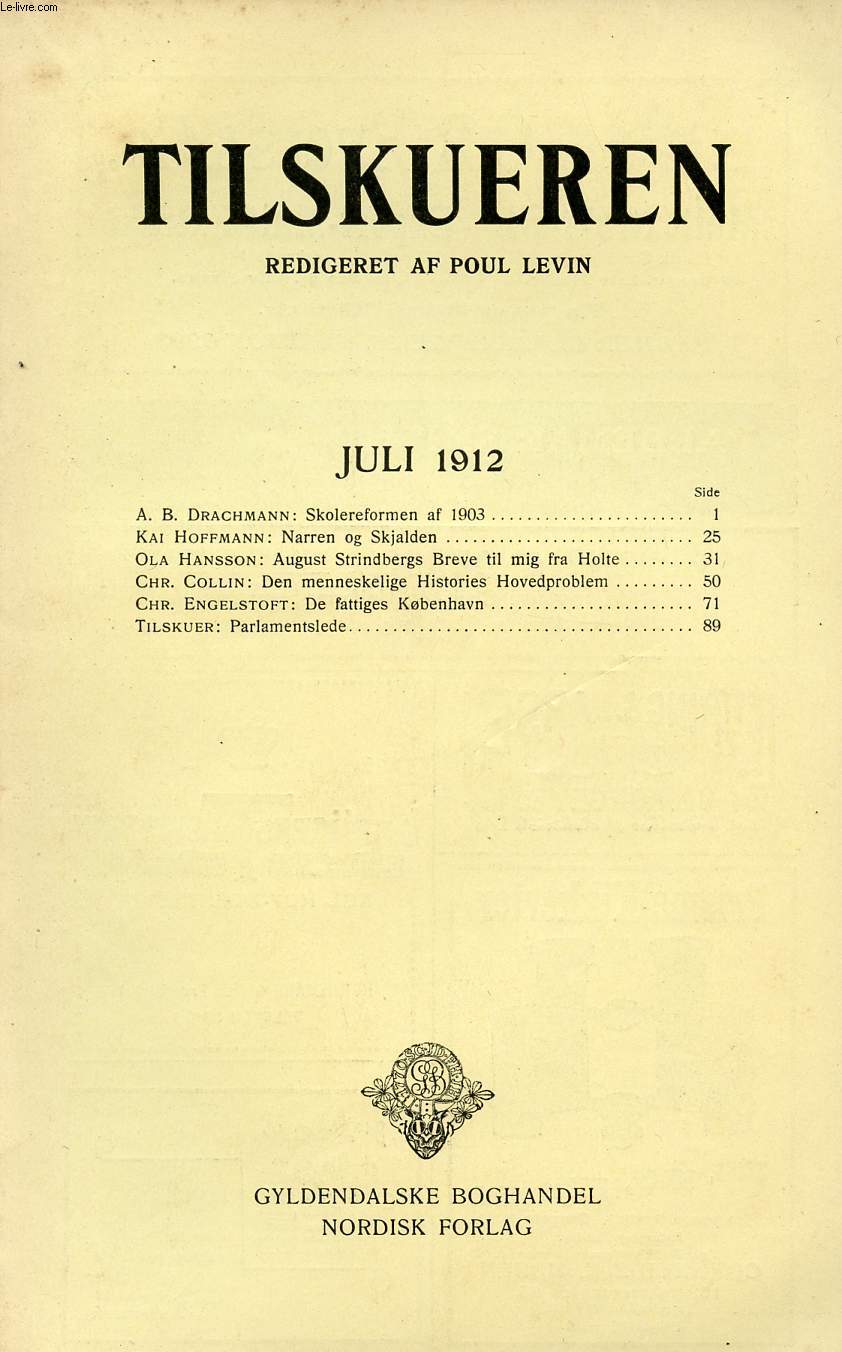 TILSKUEREN, JULi 1910 (INDHOLD: A. B. Drachmann: Skolereformen af 1903. Kai Hoffmann: Narren og Skjalden. Ola Hansson: August Strindbergs Breve til mig fra Holte Chr. Collin: Den menneskelige Histories Hovedproblem...)