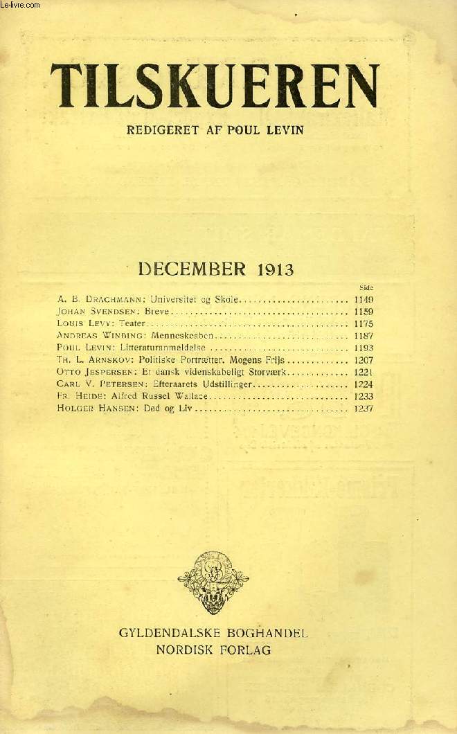 TILSKUEREN, DEC. 1913 (INDHOLD: A. B. Drachmann: Universitet og Skole. Johan Svendsen: Breve. Louis Levy: Teater. Andreas Winding: Menneskeaben. Poul Levin: Litteraturanmeldelse. Th. L. Arnskov: Politiske Portrtter. Mogens Frijs...)