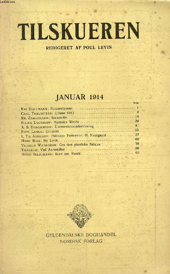 TILSKUEREN, JAN. 1914 (INDHOLD: Kai Hoffmann: Nytaarshymne. Carl Thalbitzer: Ultimo 1913. Kr. Zahrtmann: Soranerliv. Selma Lagerlf: Mathilda Wrede. A. B. Drachmann: Universitetsundervisning. Sven Lange: Gienlide. L. Th. Arnskov: Politiske Portrtter...)