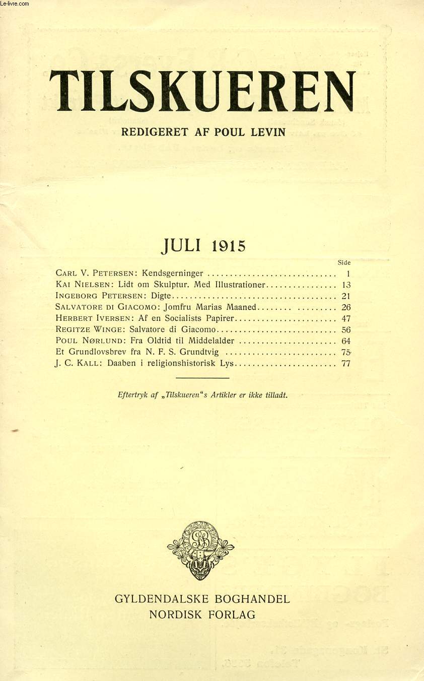 TILSKUEREN, JULI 1915 (INDHOLD: Carl V. Petersen: Kendsgerninger. Kai Nielsen: Lidt om Skulptur. Med Illustrationer. Ingeborg Petersen: Digte. Salvatore di Giacomo: Jomfru Marias Maaned. Herbert Iversen: Af en Socialists Papirer...)