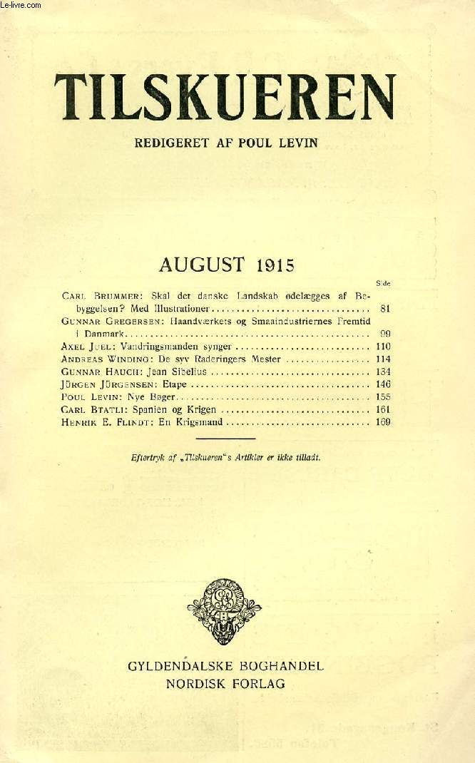 TILSKUEREN, AUGUST 1915 (INDHOLD: Carl Brummer: Skal det danske Landskab delgges af Bebyggelsen? Med Illustrationer. Gunnar Gregersen: Haandvrkets og Smaaindustriernes Fremtid i Danmark. Axel Juel: Vandringsmanden synger...)