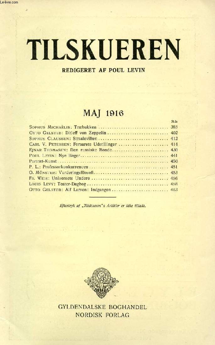 TILSKUEREN, MAJ 1916 (INDHOLD: Sophus Michalis: Trbukken. Otto Gelsted: Ditleff von Zeppelin. Sophus Claussen: Straaleviften. Carl V. Petersen: Foraarets Udstillinger. Ejnar Thomasen: Den russiske Bonde. Poul Levin: Nye Bger...)