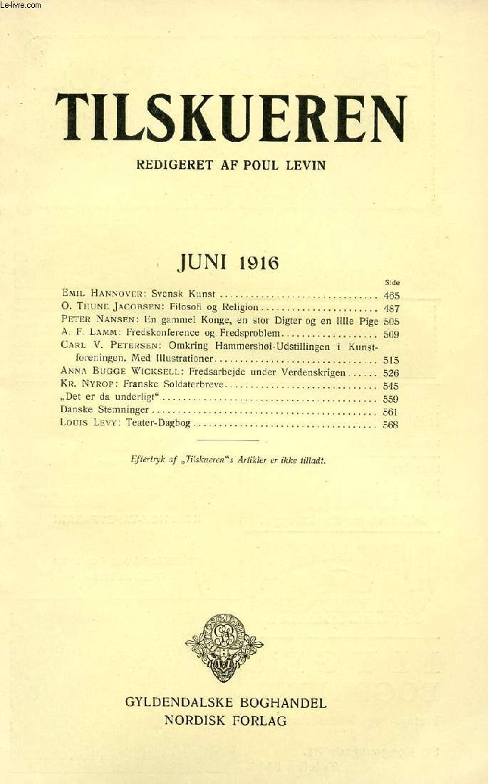 TILSKUEREN, JUNI 1916 (INDHOLD: Emil Hannover: Svensk Kunst. O. Thune Jacobsen: Filosofi og Religion. Peter Nansen: En gammel Konge, en stor Digter og en lille Pige. A. F. Lamm: Fredskonference og Fredsproblem. Carl V. Petersen: Omkring Hammershi...)