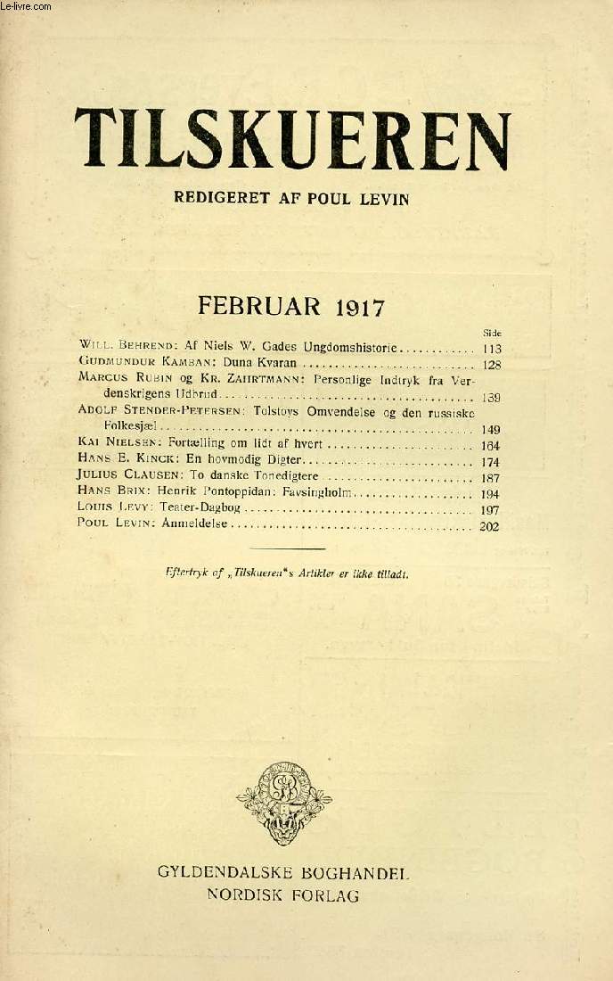 TILSKUEREN, FEB. 1917 (INDHOLD: Will. Behrend: Af Niels W. Gades Ungdomshistorie. Gudmundur Kamban: Duna Kvaran. Marcus Rubin og Kr. Zahrtmann: Personlige Indtryk fra Verdenskrigens Udbrud. Adolf Stender-Petersen: Tolstoys Omvendelse og den russiske...)