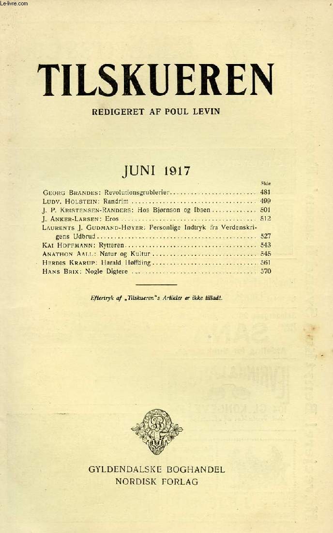 TILSKUEREN, JUNI 1917 (INDHOLD: Georg Brandes: Revolutionsgrublerier. Ludv. Holstein: Randrim. J. P. Kristensen-Randers: Hos Bjrnson og Ibsen. J. Anker-Larsen: Eros. Laurents J. Gudmand-Hyer: Personlige Indtryk fra Verdenskrigens Udbrud...)