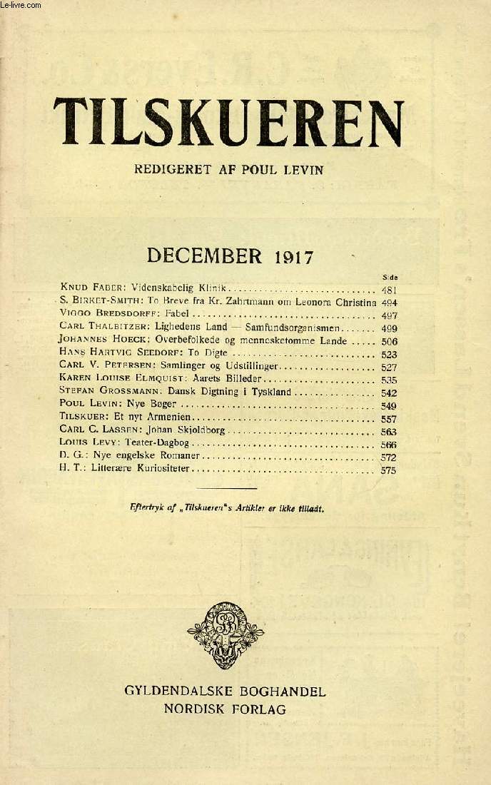 TILSKUEREN, DEC. 1917 (INDHOLD: Knud Faber: Videnskabelig Klinik. S. Birket-Smith: To Breve fra Kr. Zahrtmann om Leonora Christina. Viggo Bredsdorff: Fabel. Carl Thalbitzer: Lighedens Land - Samfundsorganismen...)