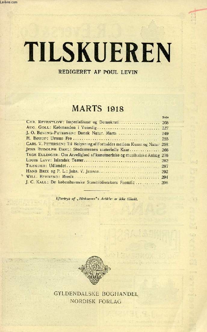 TILSKUEREN, MARTS 1918 (INDHOLD: Chr. Reventlow: Imperialisme og Demokrati. Aug. Goll: Kbmanden i Venedig. J. O. Bving-Petersen: Dansk Natur. Marts. M. Brup: Urtens Fr. Carl V. Petersen: Til Belysning af Forholdet mellem Kunst og Natur...)