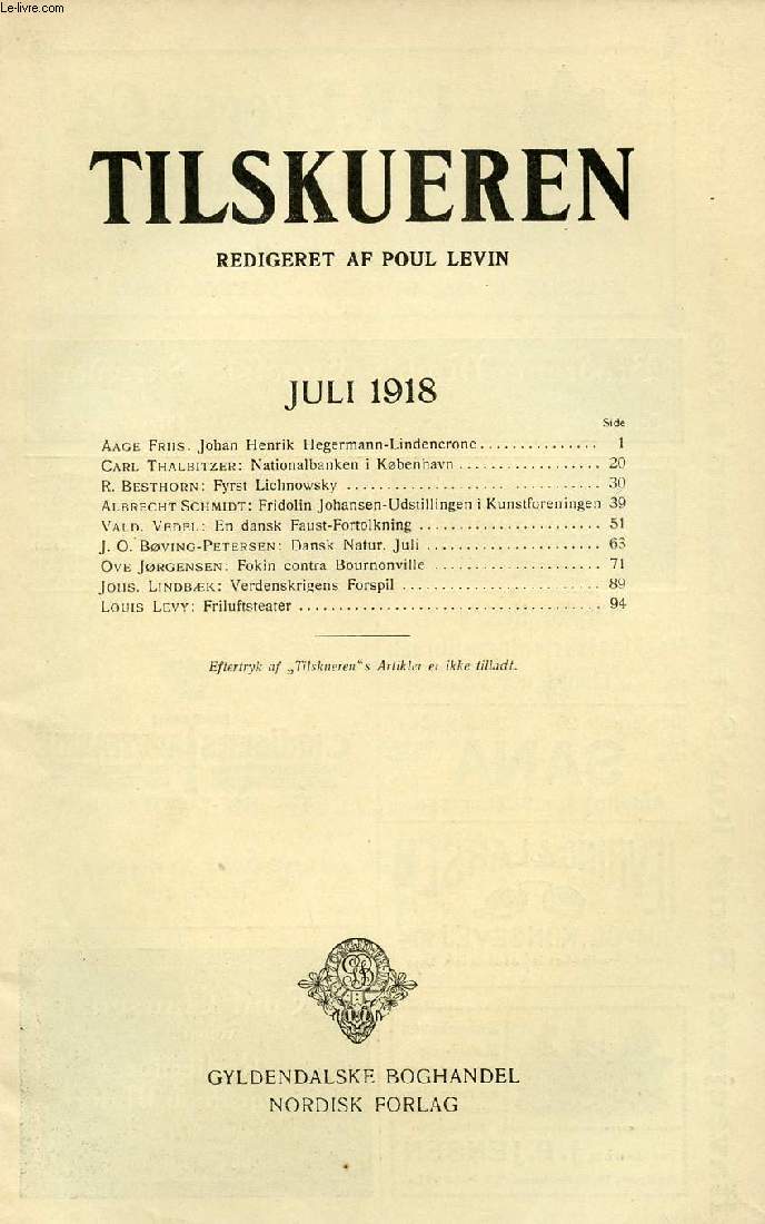 TILSKUEREN, JULI 1918 (INDHOLD: Aage Friis. Johan Henrik Hegermann-Lindencrone. Carl Thalbitzer: Nationalbanken i Kbenhavn. R. Besthorn: Fyrst Lichnowsky. Albrecht Schmidt: Fridolin Johansen-Udstillingen i Kunstforeningen...)