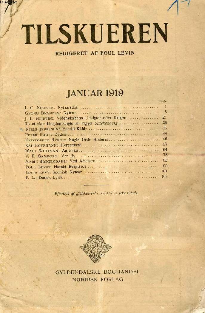 TILSKUEREN, JAN. 1919 (INDHOLD: L. C. Nielsen: Nytaarsdigt. Georg Brandes: Nytaar. J. L. Heiberg: Videnskabens Udsigter efter Krigen. To utrykte Ungdomsdigte af Viggo Stuckenberg. Niels Jeppesen: Harald Kidde. Peter Egge: Dden...)