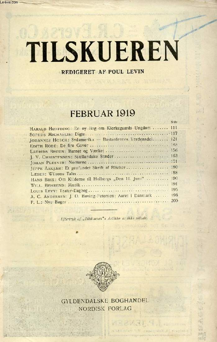 TILSKUEREN, FEB. 1919 (INDHOLD: Harald Hffding: En ny Bog om Kierkegaards Ungdom. Sophus Michalis: Digte. Johannes Hoeck: Sydamerika - Bastardernes Verdensdel. Edith Rode: De fire Gaver. Laurids Bruun: Barnet og Vrket...)