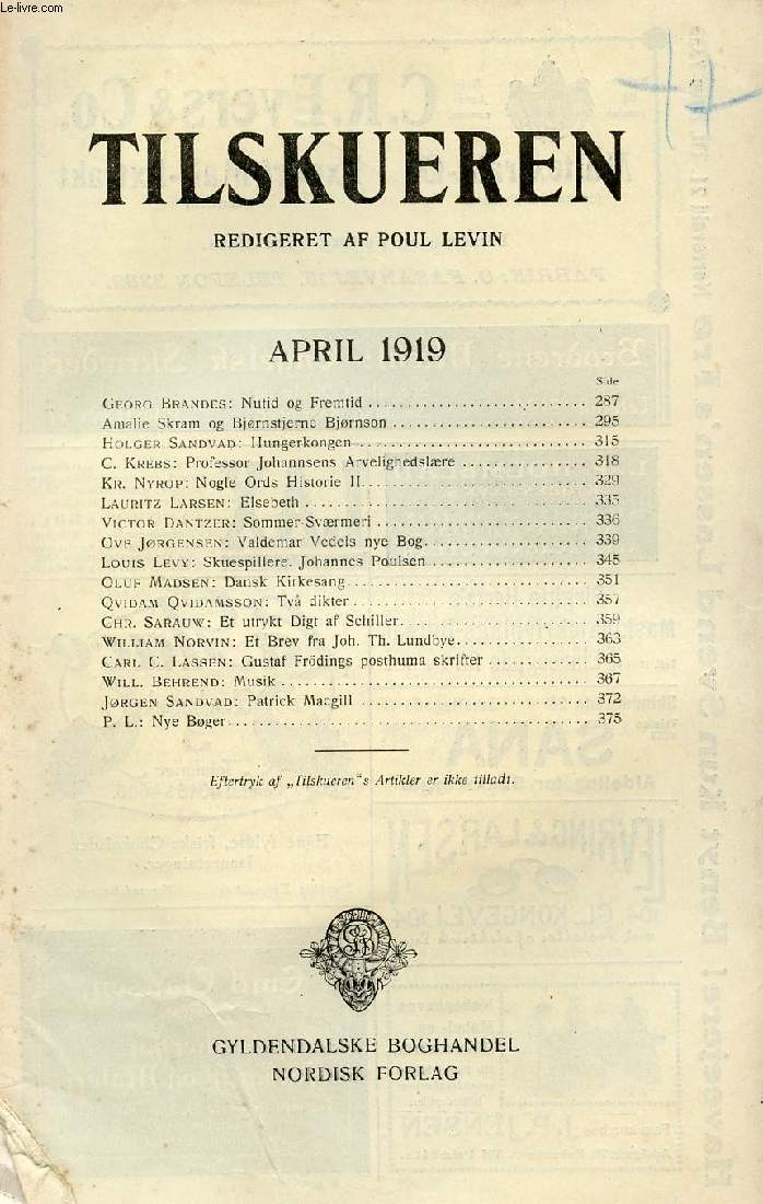 TILSKUEREN, APRIL 1919 (INDHOLD: Georg Brandes: Nutid og Fremtid. Amalie Skram og Bjrnstjerne Bjrnson. Holger Sandvad: Hungerkongen. C. Krebs: Professor Johannsens Arvelighedslre. Kr. Nyrop: Nogle Ords Historie II. Lauritz Larsen: Elsebeth...)