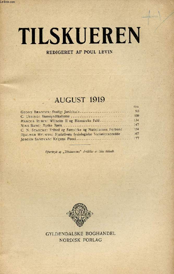 TILSKUEREN, AUGUST 1919 (INDHOLD: Georg Brandes: Stadigt Jordsklv. C. Ussing: Statssyndikalisme. Marcus Rubin: Wilhelm II og Bismarcks Fald. Nina Bang: Tyske Brn. C. N. Starcke: Frihed og Samvirke og Nationernes Forbund...)