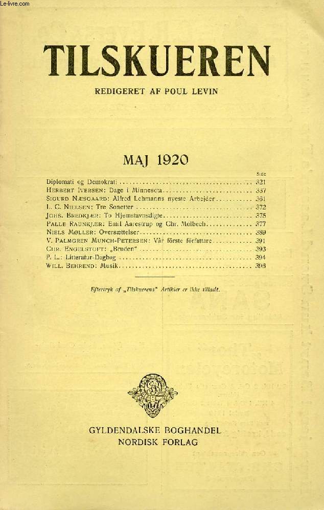 TILSKUEREN, MAJ 1920 (INDHOLD: Diplomati og Demokrati. Herbert Iversen: Dage i Minnesota. Sigurd Nsgaard: Alfred Lehmanns nyeste Arbejder. L. C. Nielsen: Tre Sonetter. Johs. Bredkjr: To Hjemstavnsdigte...)