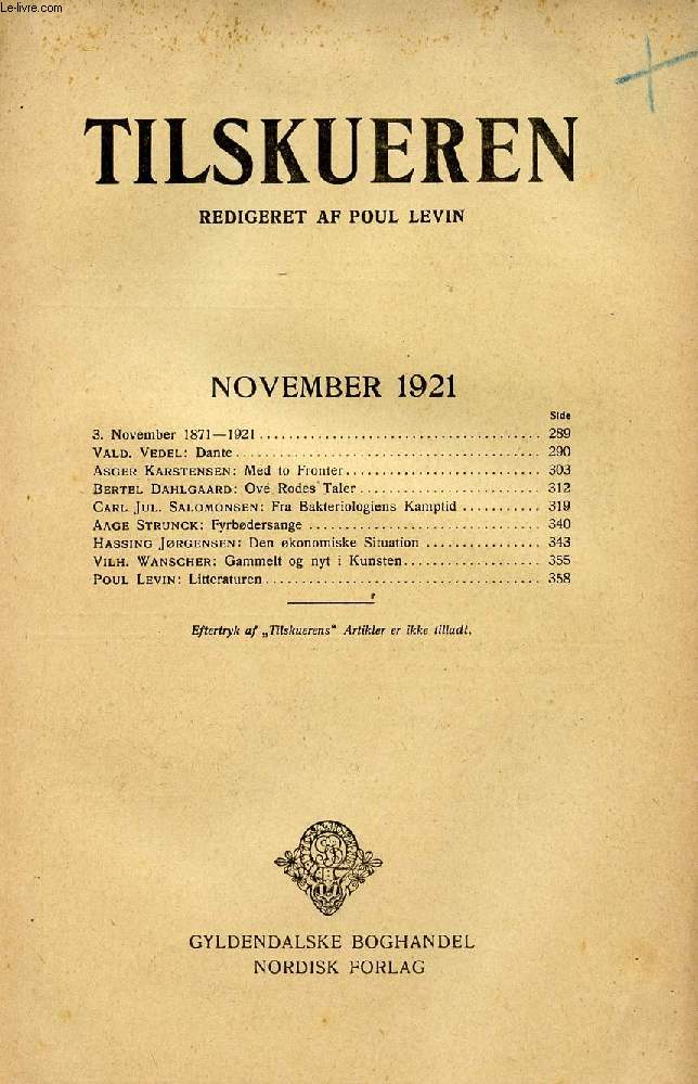 TILSKUEREN, NOV. 1921 (INDHOLD: 3. November 1871 - 1921. Vald. Vedel: Dante. Asger Karstensen: Med to Fronter. Bertel Dahlgaard: Ove Rodes Taler. Carl Jul. Salomonsen: Fra Bakteriologiens Kamptid. Aage Strunck: Fyrbdersange...)