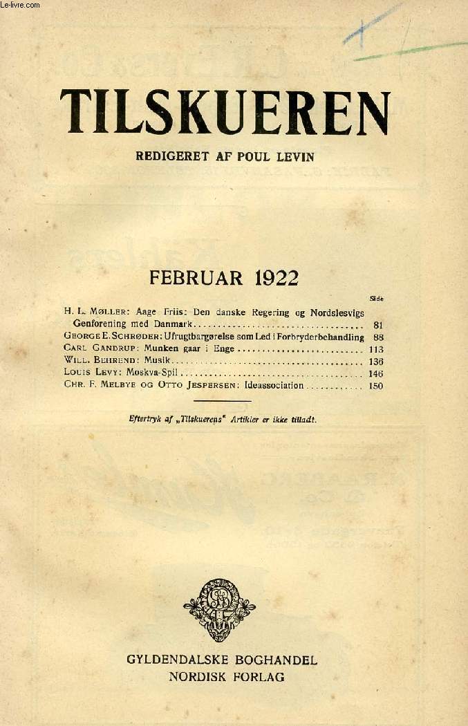 TILSKUEREN, FEB. 1922 (INDHOLD: H. L. Mller: Aage Friis: Den danske Regering og Nordslesvigs. Genforening med Danmark.George E. Schrder : Ufrugtbargrelse som Led i Forbryderbehandling. Carl Gandrup: Munken gaar i Enge...)