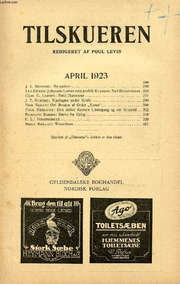 TILSKUEREN, APRIL 1923 (INDHOLD: J. L. Heiberg: Margarine. Leo Swane: Johannes Larsen som grafisk Kunstner. Med Illustrationer. Carl G. Laurin: Emil Hannover. J. P. Sundbo: Rigsdagen under Kritik. Erik Skram: Om Brugen af Ordet 