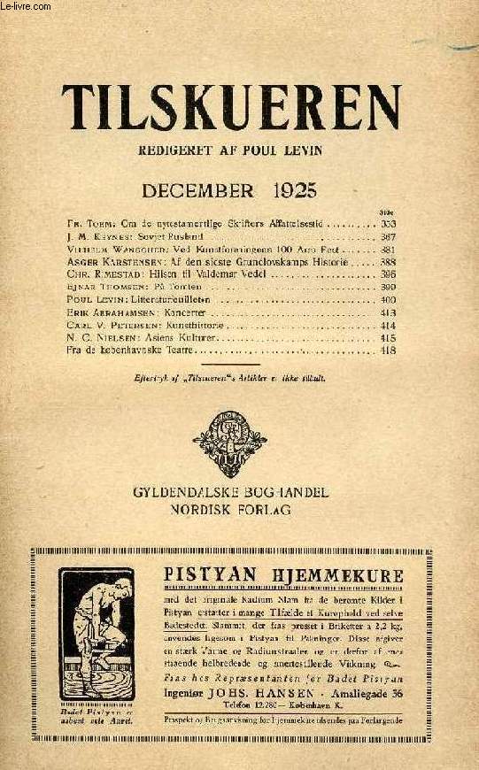 TILSKUEREN, DEC. 1925 (INDHOLD: Fr. Torm: Om de nytestamentlige Skrifters Affattelsestid. J. M. Keynes: Sovjet Rusland. Vilhelm Wanscher: Ved Kunstforeningens 100 Aars Fest Asger Karstensen: Af den sidste Grundlovskamps Historie. Chr. Rimestad: Hilsen...)