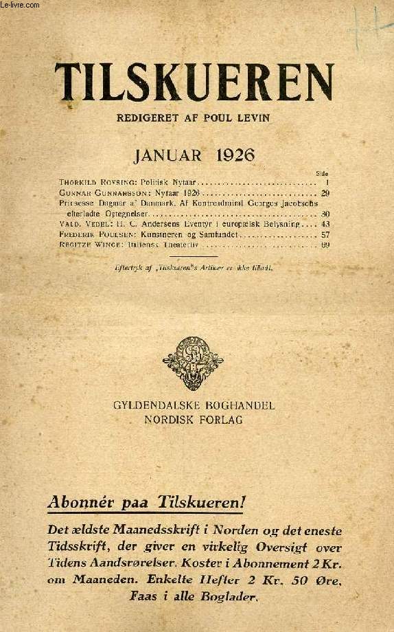 TILSKUEREN, JAN. 1926 (INDHOLD: Thorkild Rovsing: Politisk Nytaar. Gunnar Gunnarsson : Nytaar 1926. Prinsesse Dagmar af Danmark. Af Kontreadmiral Georges Jacobsofis efterladte Optegnelser. Vald. Vedel: H. C. Andersens Eventyr i europisk Belysning...)