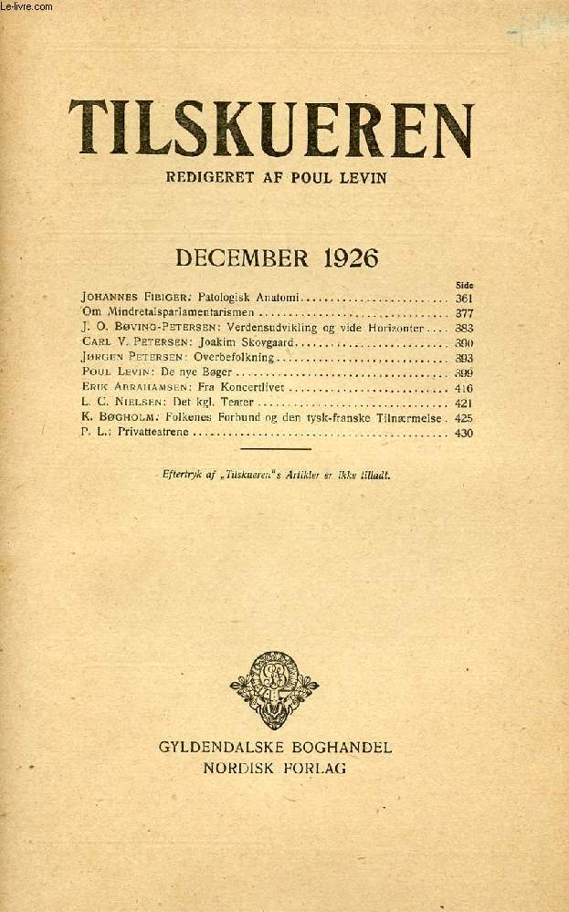 TILSKUEREN, DEC. 1926 (INDHOLD: Johannes Fibiger: Patologisk Anatomi. Om Mindretalsparlamentarismen. J. O. Bving-Petersen: Verdensudvikling og vide Horizonter. Carl V. Petersen: Joakim Skovgaard. Jrgen Petersen: Overbefolkning...)