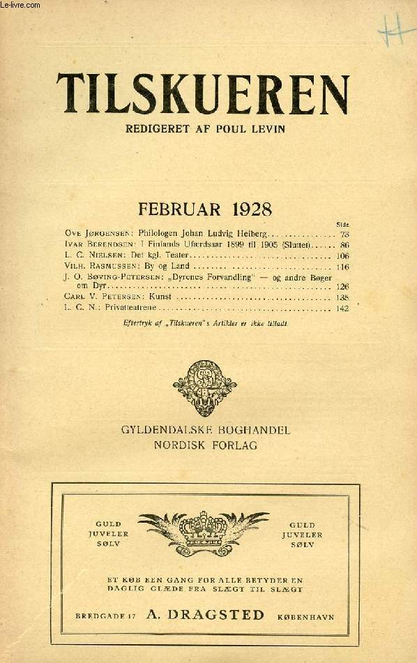 TILSKUEREN, FEB. 1928 (INDHOLD: Ove Jrgensen: Philologen Johan Ludvig Heiberg. Ivar Berendsen: I Finlands Ufrdsaar 1899 til 1905 (Sluttet). L. C. Nielsen: Det kgl. Teater. Vilh. Rasmussen: By og Land. J. O. Bving-Petersen : 