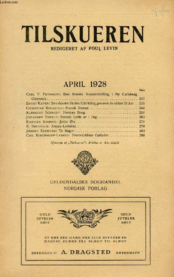 TILSKUEREN, APRIL 1928 (INDHOLD: Carl V. Petersen: Den franske Kunstudstilling i Ny Carlsberg Glyptotek. Ernst Kaper: Den danske Skoles Udvikling gennem de sidste 25 Aar. Christian Rimestad: Fransk Roman. Albrecht Schmidt: Herman Bang...)