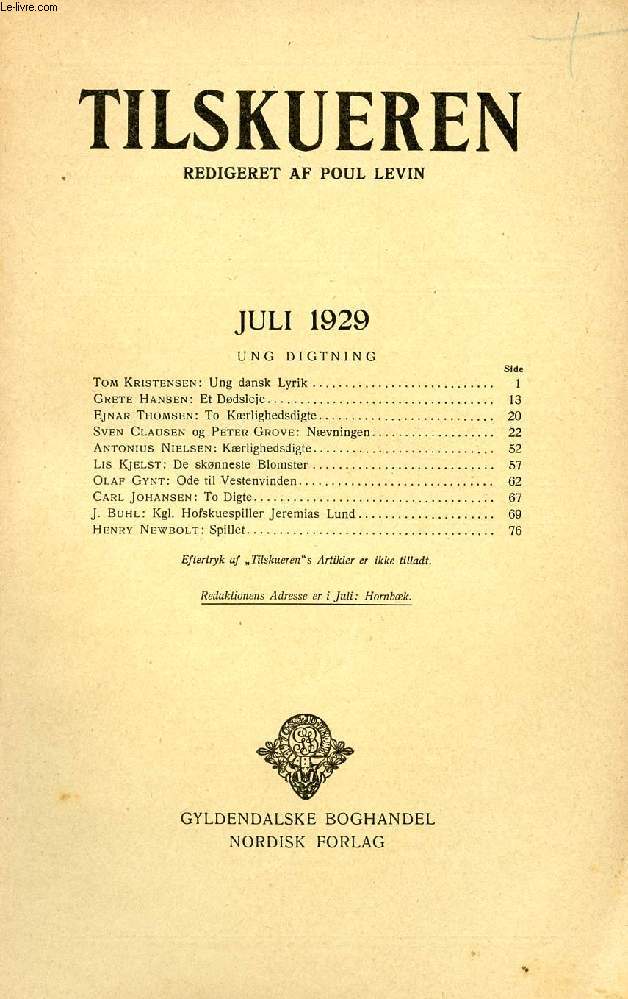 TILSKUEREN, JULI 1929 (INDHOLD: UNG DIGTNING. Tom Kristensen: Ung dansk Lyrik. Grete Hansen: Et Ddsleje. Ejnar Thomsen: To Krlighedsdigte. Sven Clausen og Peter Grove: Nvningen. Antonius Nielsen: Krlighedsdigte. Lis Kjelst: De sknneste Blomster...)