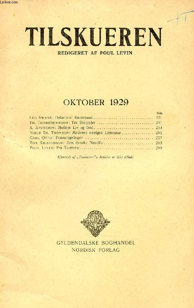 TILSKUEREN, OKT. 1929 (INDHOLD: Leo Swane: Delacroix' Dantebaad. Th. Thorsteinsson: Tre Biografer. A. Aputchin: Mellem Liv og Dd. Niels Th. Thomsen: Moderne strigsk Litteratur. Carl Otto: Pennetegninger. Tom Kristensen: Den danske Novelle...)